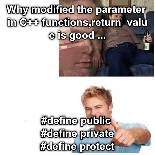 Why modified the parameter in C++ functions,return  value is good ... #define public  #define private #define protect