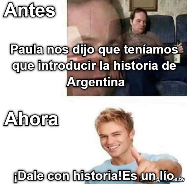 Paula nos dijo que teníamos que introducir la historia de Argentina Antes ¡Dale con historia!Es un lío Ahora