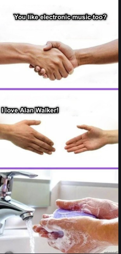 You like electronic music too? I love Alan Walker!