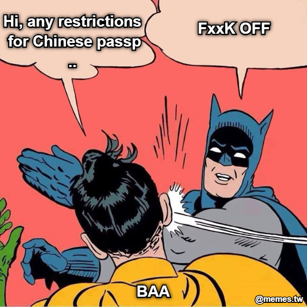 FxxK OFF Hi, any restrictions for Chinese passp.. BAA