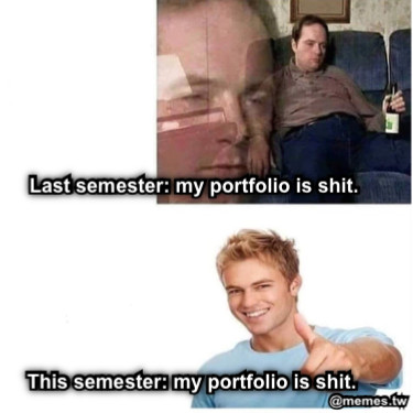 Last semester: my portfolio is shit. This semester: my portfolio is shit.