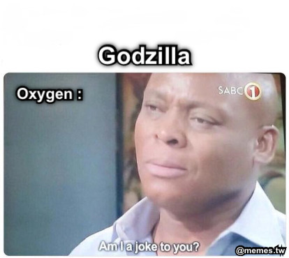 Oxygen : Godzilla