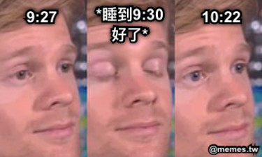 9:27 10:22 *睡到9:30好了*