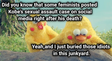 Did you know that some feminists posted Kobe's sexual assault case on social  media right after his death? Yeah,and I just buried those idiots  in this junkyard.