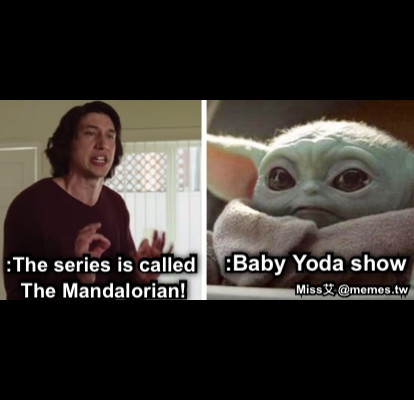 :The series is called  The Mandalorian! :Baby Yoda show