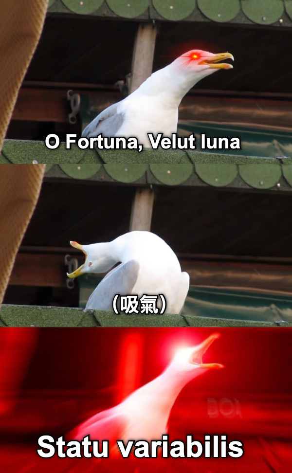 O Fortuna, Velut luna （吸氣） Statu variabilis