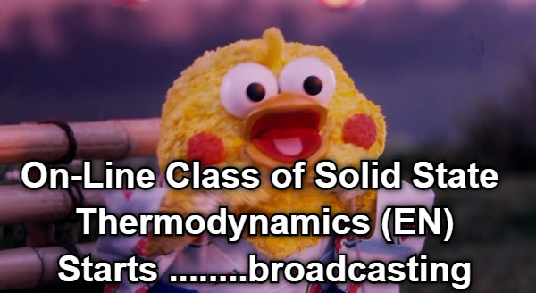 On-Line Class of Solid State Thermodynamics (EN) Starts ........broadcasting