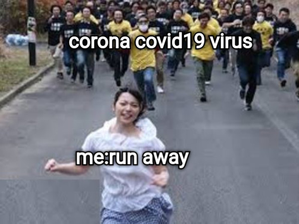 corona covid19 virus me:run away