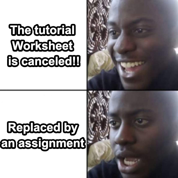 The tutorial Worksheet  is canceled!! Replaced by an assignment