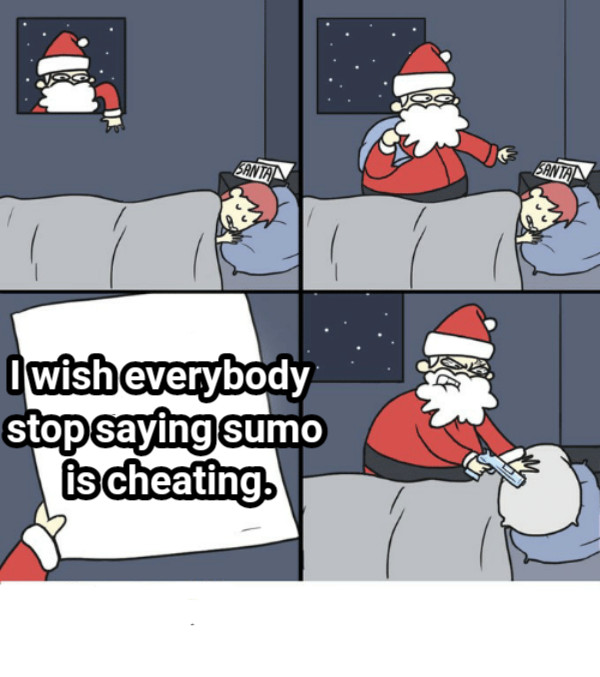 I wish everybody stop saying sumo is cheating.