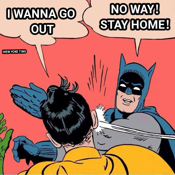 I WANNA GO OUT NO WAY！ STAY HOME！ HIEW YOKE TING
