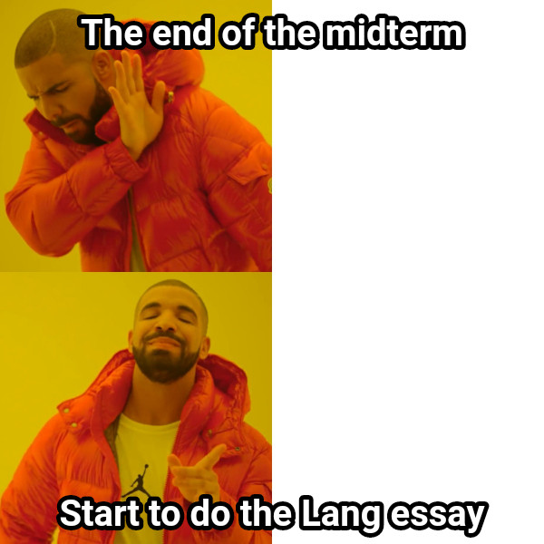 The end of the midterm Start to do the Lang essay